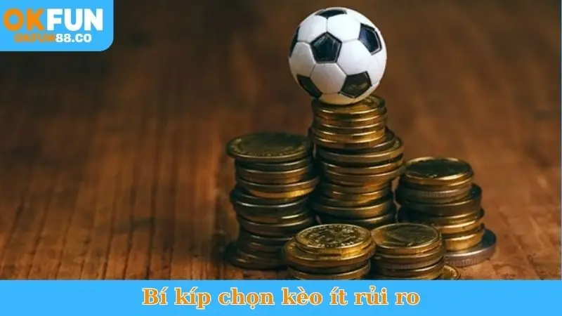 Bí Kíp Chọn Kèo Ít Rủi Ro