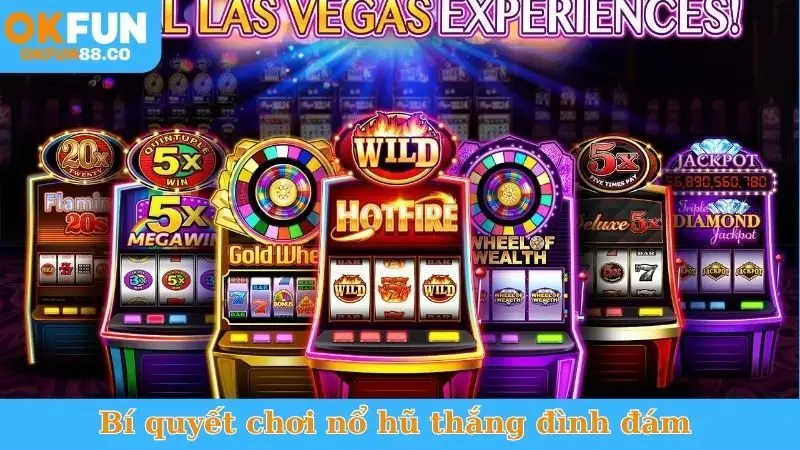 Bí quyết chơi nổ hũ thắng đình đám