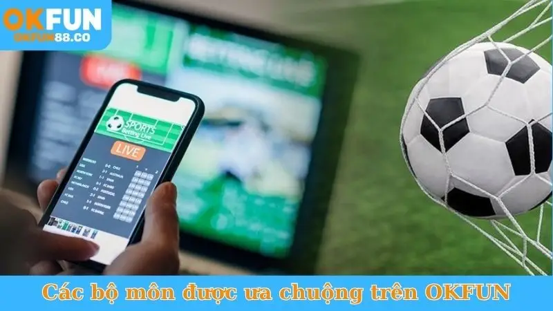 Các bộ môn được ưa chuộng trên OKFUN