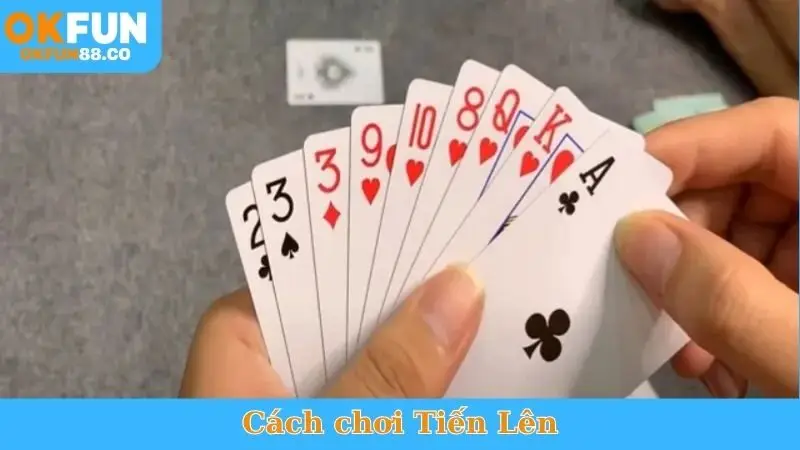 Cách Chơi Tiến Lên